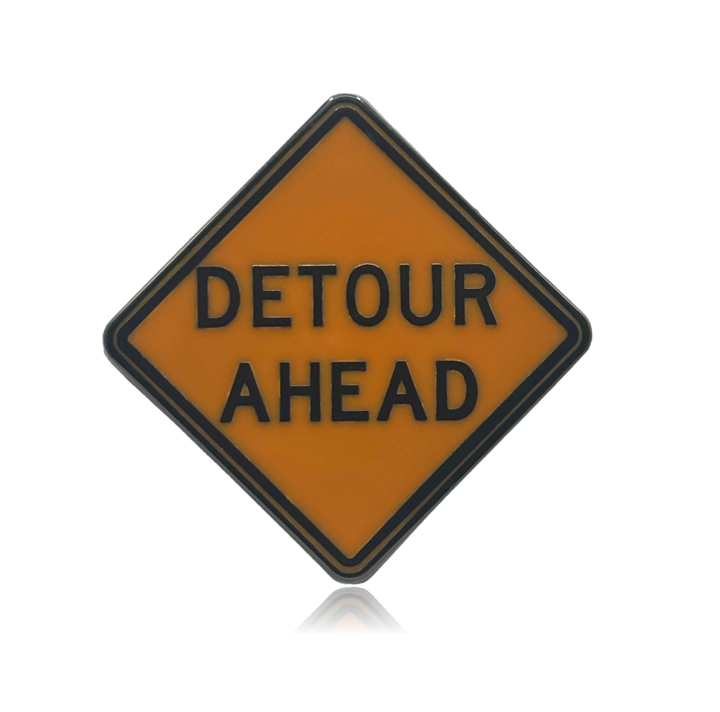Detour Ahead Sign Hard Enamel Pin